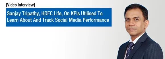[Video Interview] Sanjay Tripathy, HDFC Life, on KPIs to Track Social Media Performance