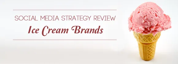 [Updated] Social Media Strategy Review: Ice Cream Brands