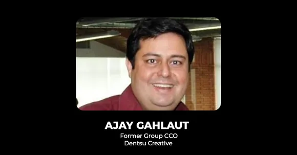 Dentsu Creative India's Group CCO Ajay Gahlaut calls it quits