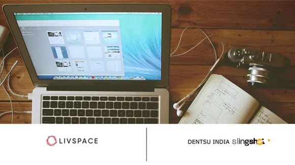 Dentsu India Slingshot bags digital mandate for Livspace