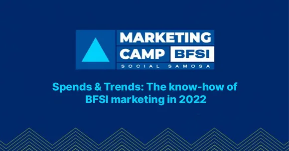 Spends & Trends: The know-how of BFSI marketing in 2022
