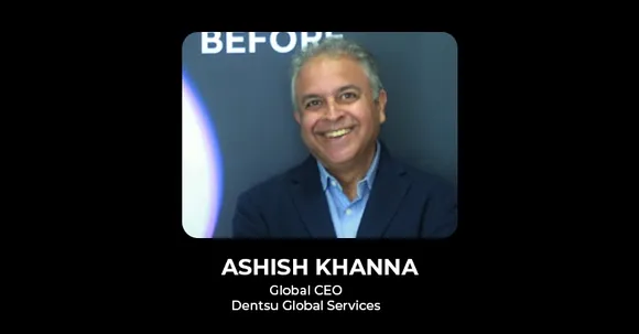 Dentsu appoints Ashish Khanna as Global CEO, Dentsu Global Services