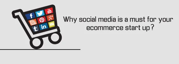 Why is Social Media a Must for your E-commerce Start Up?