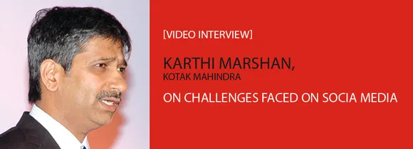 [Video Interview] Karthi Marshan, Kotak Mahindra, On Challenges Faced On Social Media
