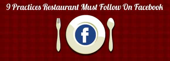 9 Practices Restaurants Must Follow On Facebook