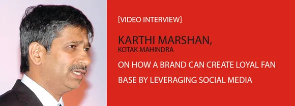 [Video Interview] Karthi Marshan, Kotak Mahindra, On Brand Loyalty and Social Media