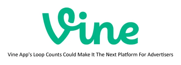 Vine's Metric Loop Counts Could Make It The Next Platform For Advertisers