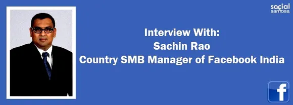 Interview With Sachin Rao, Country SMB Manager of Facebook India