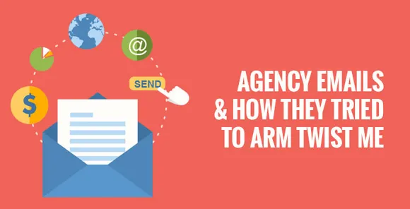 Agency Emails and How They Tried to Arm Twist Me