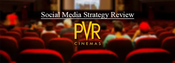 Social Media Strategy Review: PVR Cinemas
