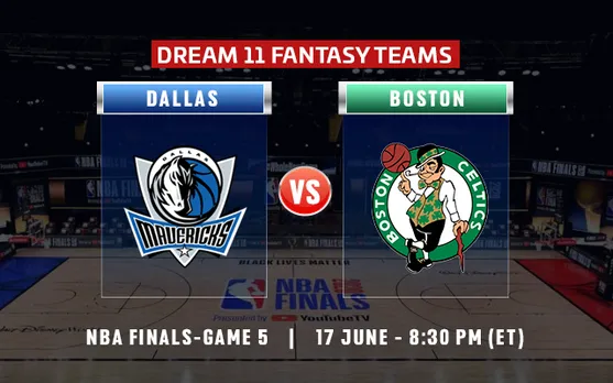 NBA: Final Match 5, BOS vs DAL Dream 11 Prediction - Who will win today’s match between BOS vs DAL?