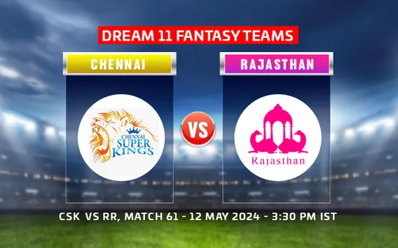 CSK vs RR Dream11 Prediction, IPL 2024, Match 61: Chennai Super Kings vs Rajasthan Royals playing XI, fantasy team and squads