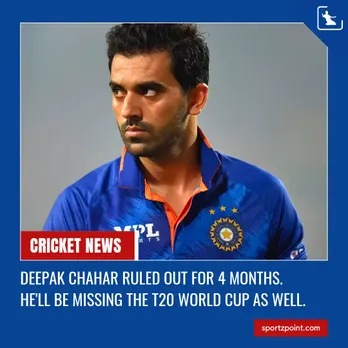Deepak Chahar ruled out for 4 months and will be missing the T20 World Cup as well