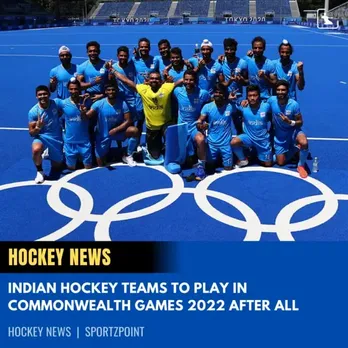 Indian hockey teams to play in Commonwealth Games 2022 after all