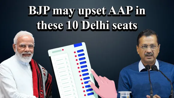 BJP may upset AAP in these 10 Delhi seats