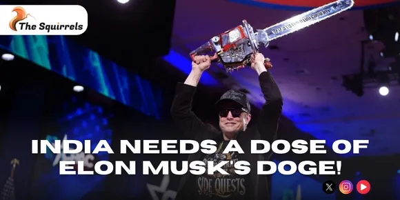 India needs a dose of Musk's DOGE!