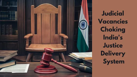 Judicial Vacancies Choking India's Justice Delivery System