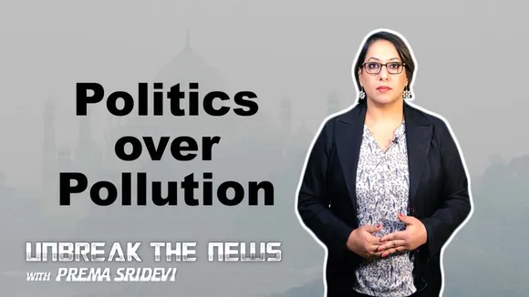Air Pollution In Delhi | Politics Over Pollution | Unbreak The News with Prema Sridevi | Ep 06