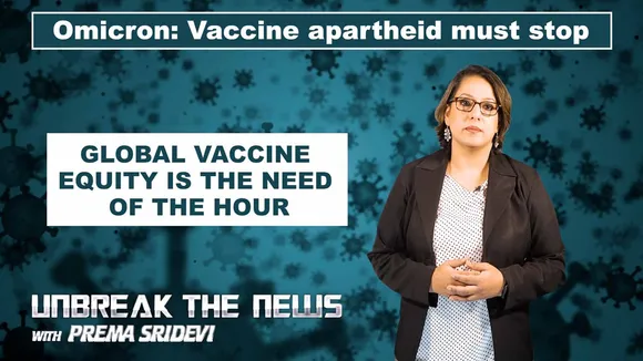 Omicron: Vaccine apartheid must stop |  Unbreak The News with Prema Sridevi | Ep 11