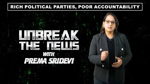 Rich political parties, poor accountability | Unbreak the News with Prema Sridevi - Ep 26