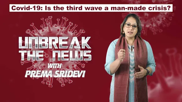 Covid-19: Is the third wave a man-made crisis? | Unbreak the News with Prema Sridevi - Ep 19