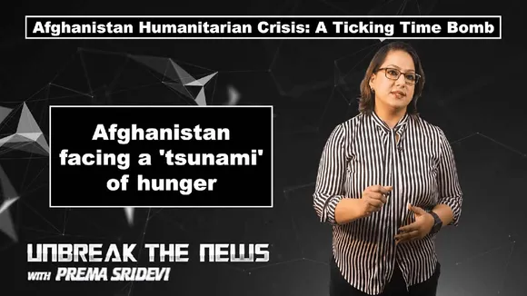 Afghanistan Humanitarian Crisis: A Ticking Time Bomb | Unbreak the News with Prema Sridevi - Ep 30
