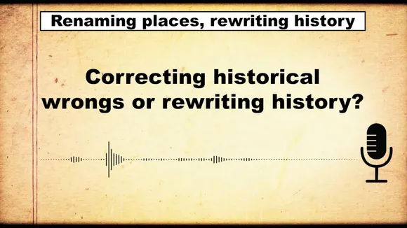 Correcting historical wrongs or rewriting history? | Renaming places, rewriting history | The Probe