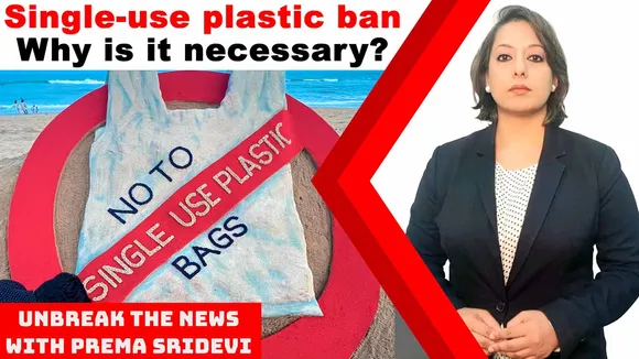 Single-use plastic ban: Why is it necessary? | Unbreak the News with Prema Sridevi – Ep 69