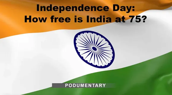 Independence Day: How free is India at 75? | The Probe Podumentary