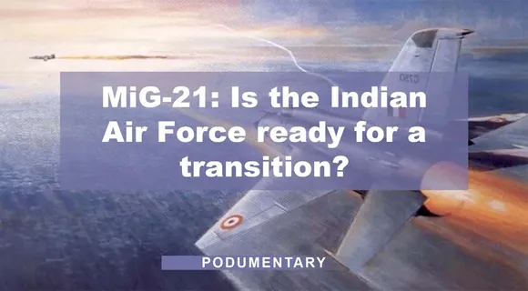 MiG-21: Is the Indian Air Force ready for a transition? | The Probe Podumentary