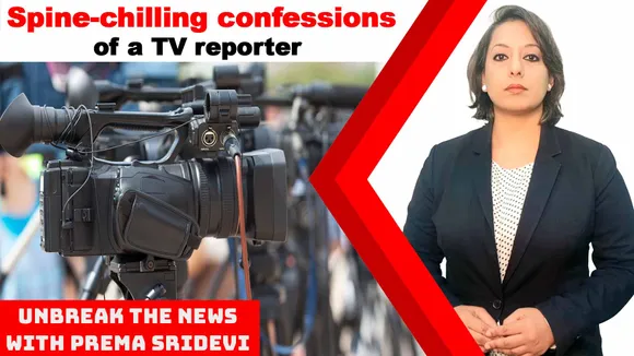 Spine-chilling confessions of a TV reporter | UnBreak the News with Prema Sridevi | Ep:93