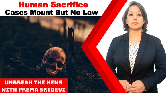 Human Sacrifice: Cases Mount But No Law | UnBreak the News with Prema Sridevi | Ep: 98