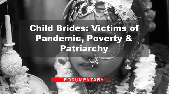 Child Brides: Victims of Pandemic, Poverty & Patriarchy
