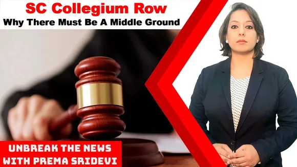 SC Collegium Row: Why There Must Be A Middle Ground | UnBreak the News with Prema Sridevi | Ep: 107