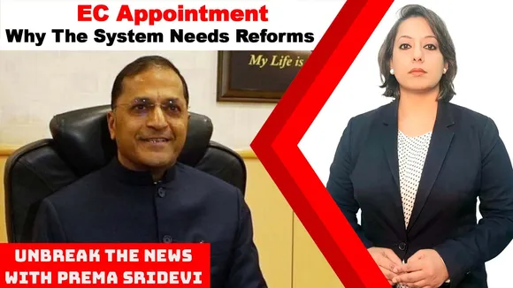 EC Appointment: Why The System Needs Reforms | UnBreak the News with Prema Sridevi | Ep: 106
