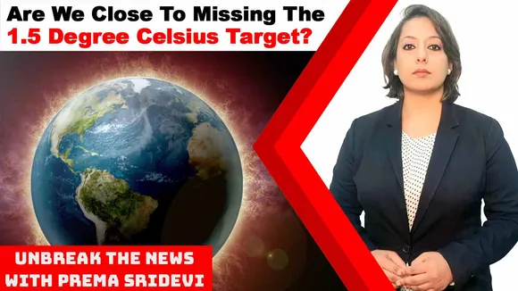Is the world going to dangerously miss the 1.5 degree celsius target? | UnBreak the News with Prema Sridevi | Ep: 104