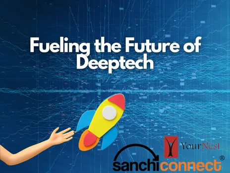 SanchiConnect YourNest VC Funding DeepTech Startups