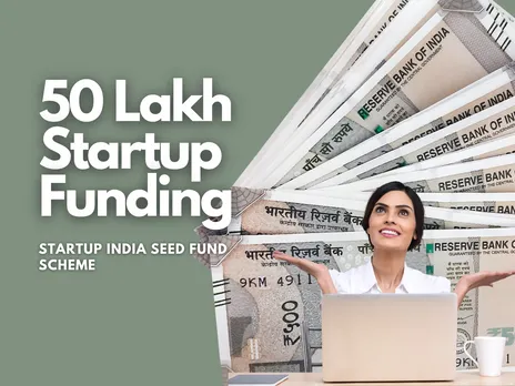 Up to 50 Lakhs of Startup Funding: Apply For Startup India Seed Fund