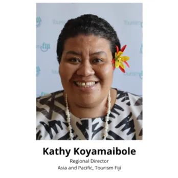  KATHY KOYAMAIBOLE, Regional Director, Asia and Pacific, Tourism Fiji