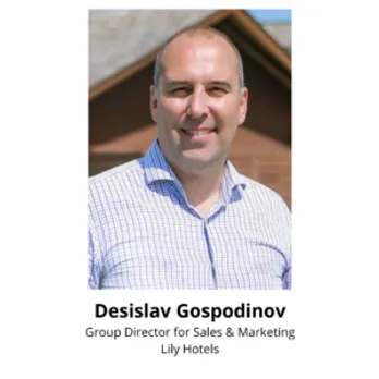  DESISLAV GOSPODINOV, Group Director for Sales & Marketing, Lily Hotels