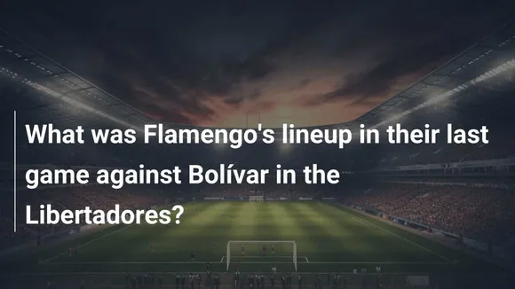 Bolívar Reveals Likely Starting Lineup Against Flamengo in Upcoming Copa Libertadores Match