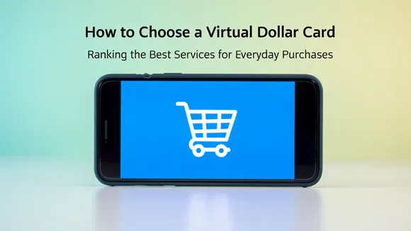 How to Choose a Virtual Dollar Card: Ranking the Best Services for Everyday Purchases