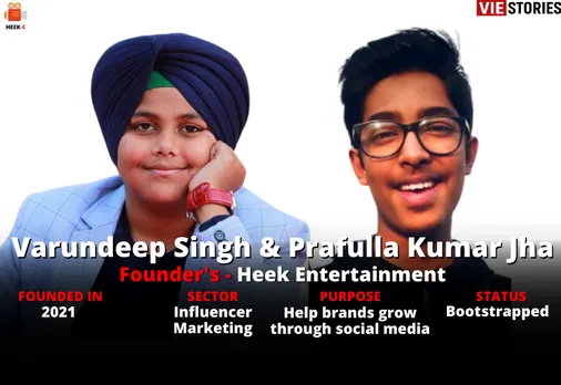 At the age 15 started Influencer Marketing platform for Brands & Influencers | Heek Entertainment || Varundeep Singh & Prafulla Kumar Jha