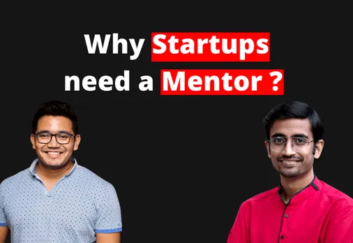 Why Startups need a Mentor | Startup Mentoring | Startup & Entrepreneurship Advice