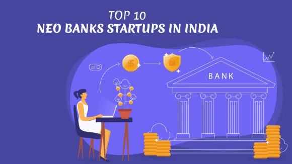 InstantPay, Jupiter, Niyo, RazorpayX, Fi Money, OcareNeo, ZikZuk, Kotak 811 are the Top 10 Neo Bank Startups in India.