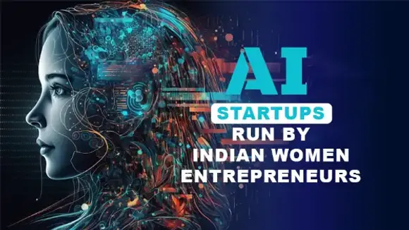 Top 10 AI Startups Run by Indian Women Entrepreneurs