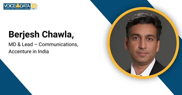 Berjesh Chawla,  MD & Lead – Communications, Accenture in India