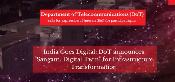 India Goes Digital: DoT announces "Sangam: Digital Twin" for Infrastructure Transformation