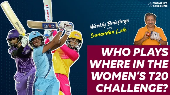 Who plays where in the Women's T20 Challenge? | Weekly Briefings with Sunandan Lele