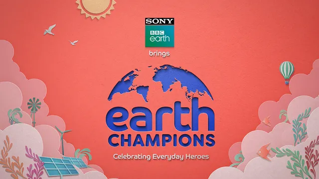 Sony BBC Earth launches Earth Champions an initiative to celebrate real life Earth heroes